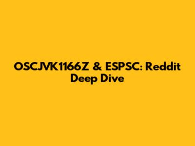 OSCJVK1166Z & ESPSC: Reddit Deep Dive