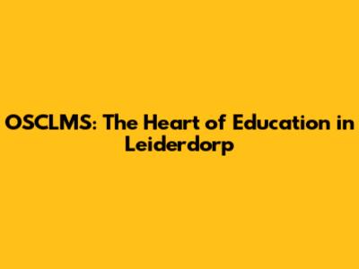 OSCLMS: The Heart of Education in Leiderdorp