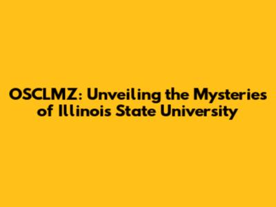 OSCLMZ: Unveiling the Mysteries of Illinois State University