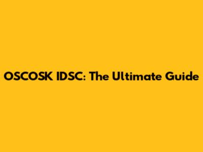 OSCOSK IDSC: The Ultimate Guide
