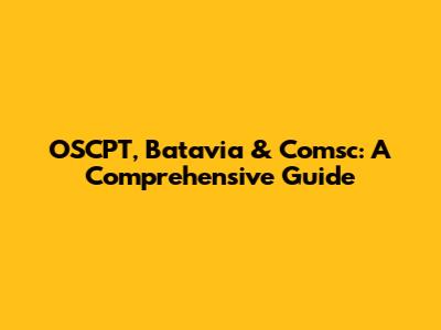 OSCPT, Batavia & Comsc: A Comprehensive Guide
