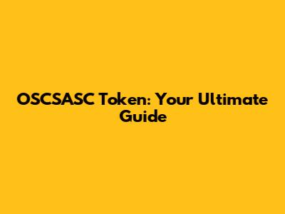 OSCSASC Token: Your Ultimate Guide