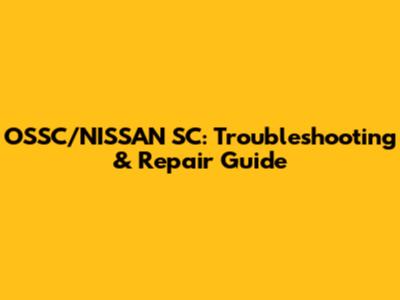OSSC/NISSAN SC: Troubleshooting & Repair Guide