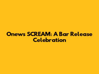 Onew's 'SCREAM': A Bar Release Celebration