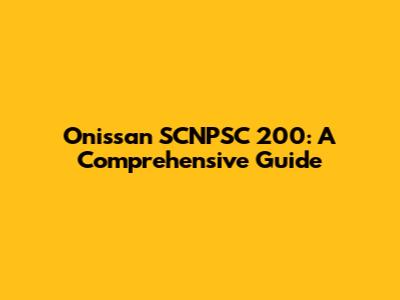 Onissan SCNPSC 200: A Comprehensive Guide