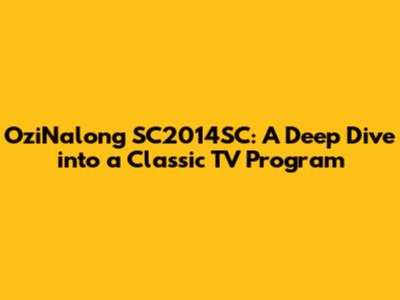 OziNalong SC2014SC: A Deep Dive into a Classic TV Program