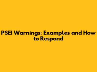PSEI Warnings: Examples and How to Respond