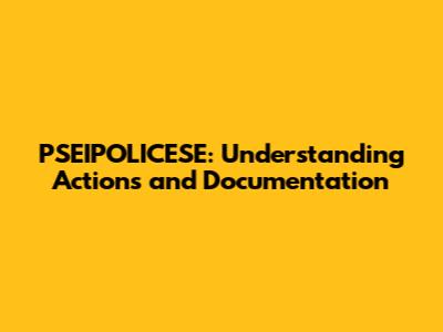 PSEIPOLICESE: Understanding Actions and Documentation