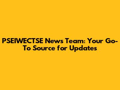 PSEIWECTSE News Team: Your Go-To Source for Updates