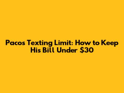 Paco's Texting Limit: How to Keep His Bill Under $30