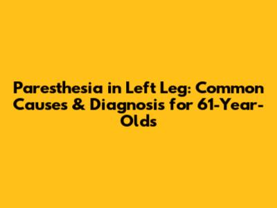 Paresthesia in Left Leg: Common Causes & Diagnosis for 61-Year-Olds