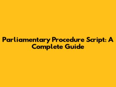 Parliamentary Procedure Script: A Complete Guide