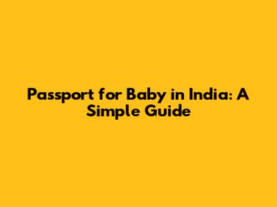 Passport for Baby in India: A Simple Guide