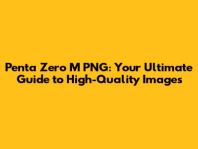 Penta Zero M PNG: Your Ultimate Guide to High-Quality Images