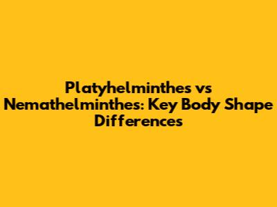 Platyhelminthes vs Nemathelminthes: Key Body Shape Differences