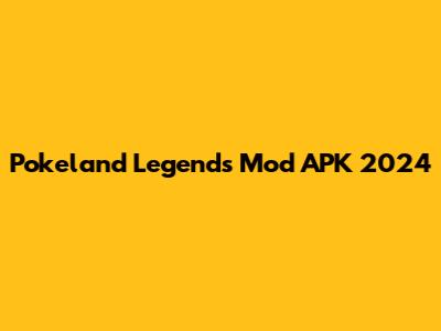 Pokeland Legends Mod APK 2024