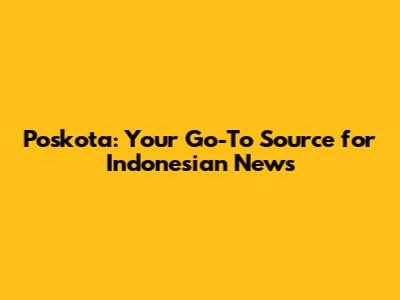 Poskota: Your Go-To Source for Indonesian News