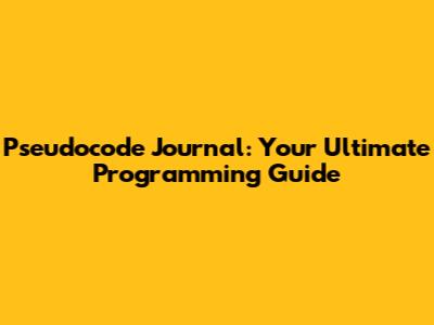 Pseudocode Journal: Your Ultimate Programming Guide