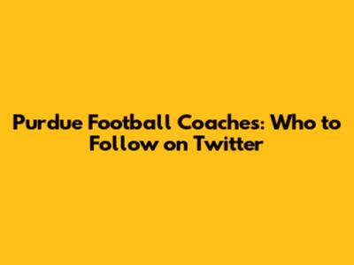 Purdue Football Coaches: Who to Follow on Twitter