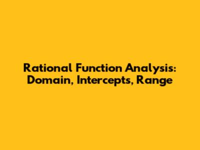 Rational Function Analysis: Domain, Intercepts, Range