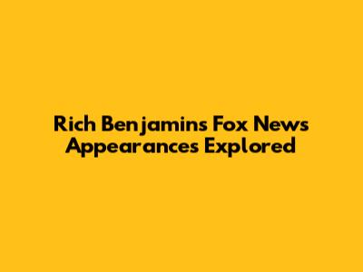 Rich Benjamin's Fox News Appearances Explored