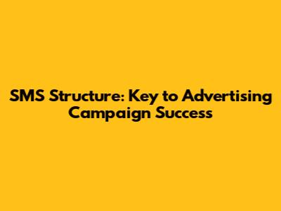 SMS Structure: Key to Advertising Campaign Success