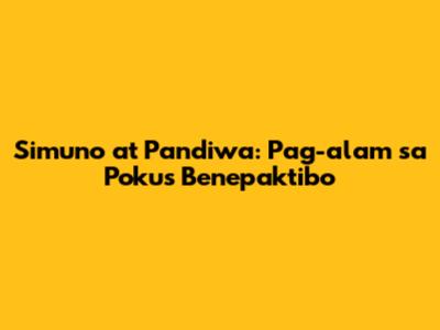 Simuno at Pandiwa: Pag-alam sa Pokus Benepaktibo