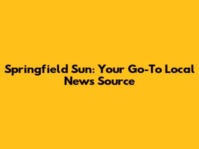 Springfield Sun: Your Go-To Local News Source