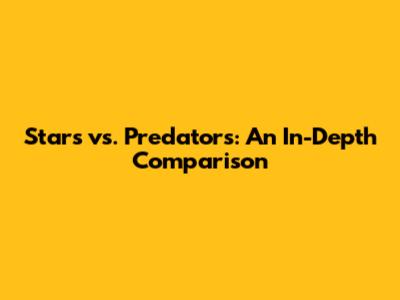 Stars vs. Predators: An In-Depth Comparison
