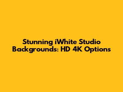 Stunning iWhite Studio Backgrounds: HD 4K Options