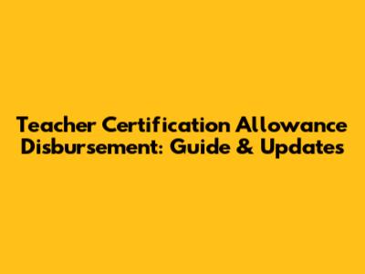 Teacher Certification Allowance Disbursement: Guide & Updates