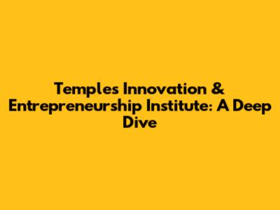 Temple's Innovation & Entrepreneurship Institute: A Deep Dive
