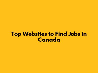 Top Websites to Find Jobs in Canada