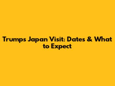 Trump's Japan Visit: Dates & What to Expect