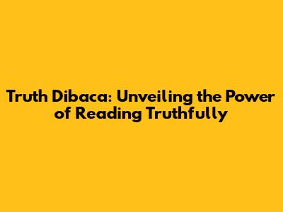 Truth Dibaca: Unveiling the Power of Reading Truthfully