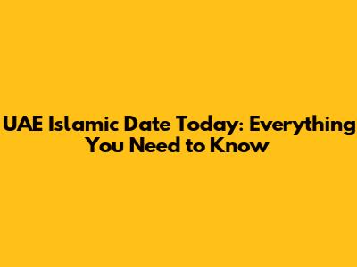 UAE Islamic Date Today: Everything You Need to Know