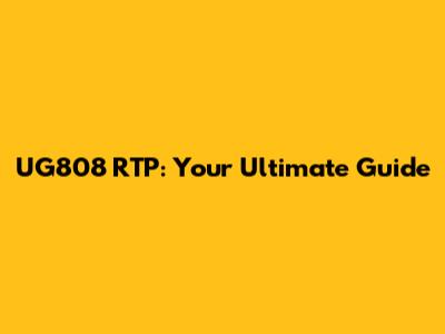 UG808 RTP: Your Ultimate Guide