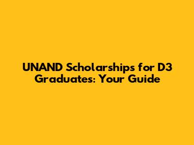 UNAND Scholarships for D3 Graduates: Your Guide