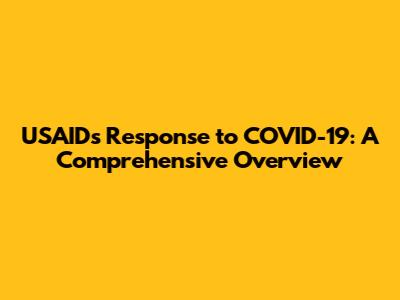 USAID's Response to COVID-19: A Comprehensive Overview