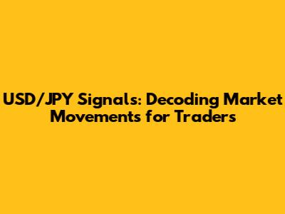 USD/JPY Signals: Decoding Market Movements for Traders