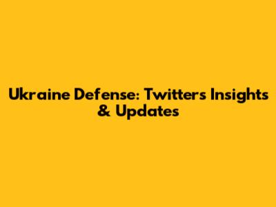 Ukraine Defense: Twitter's Insights & Updates