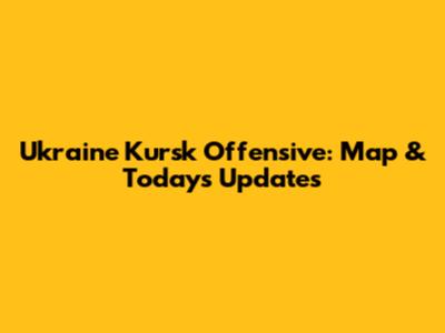 Ukraine Kursk Offensive: Map & Today's Updates