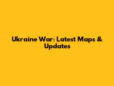 Ukraine War: Latest Maps & Updates