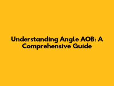 Understanding Angle AOB: A Comprehensive Guide