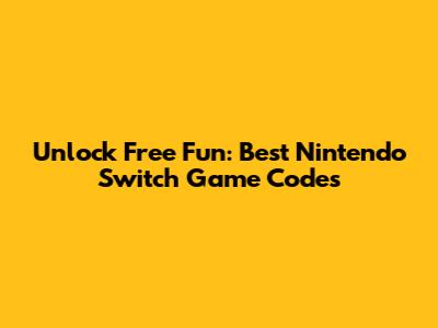 Unlock Free Fun: Best Nintendo Switch Game Codes