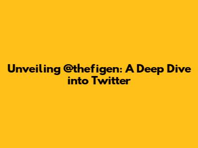 Unveiling @thefigen: A Deep Dive into Twitter