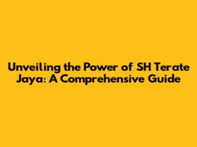 Unveiling the Power of SH Terate Jaya: A Comprehensive Guide
