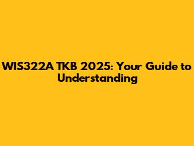 WIS322A TKB 2025: Your Guide to Understanding