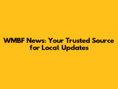 WMBF News: Your Trusted Source for Local Updates