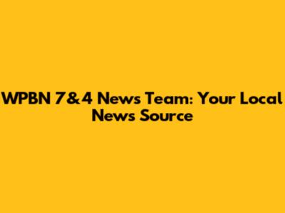 WPBN 7&4 News Team: Your Local News Source